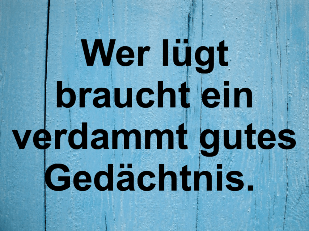 Wer lügt braucht ein verdammt gutes Gedächtnis. - IstDasLustig.de